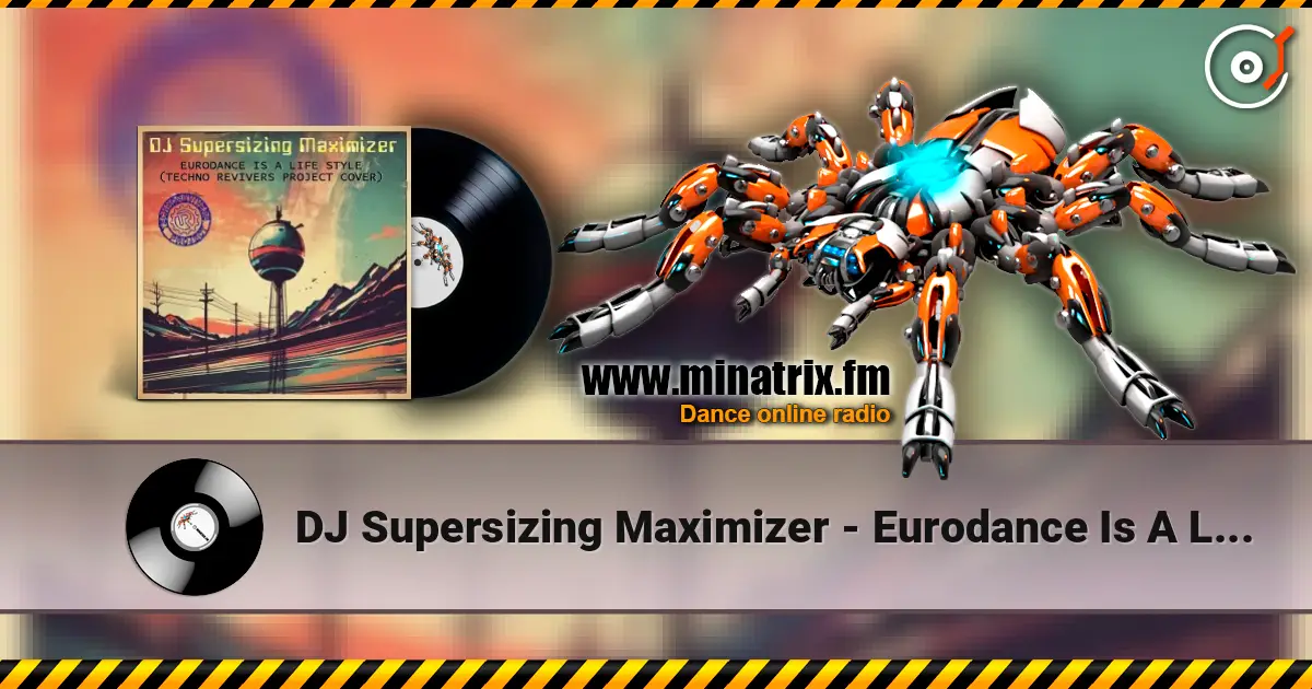 DJ Supersizing Maximizer - Eurodance Is A Life Style (Techno Revivers Project cover)(Rave Version) listen online in high quality | Minatrix.FM