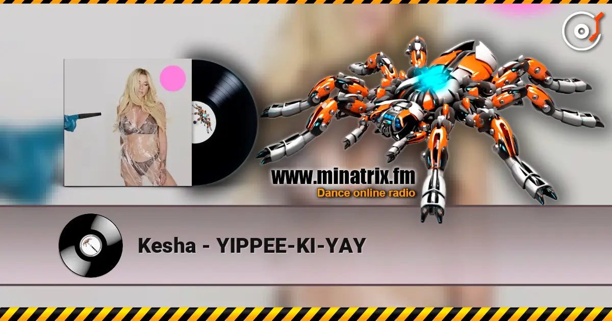 Kesha - YIPPEE-KI-YAY listen online in high quality | Minatrix.FM