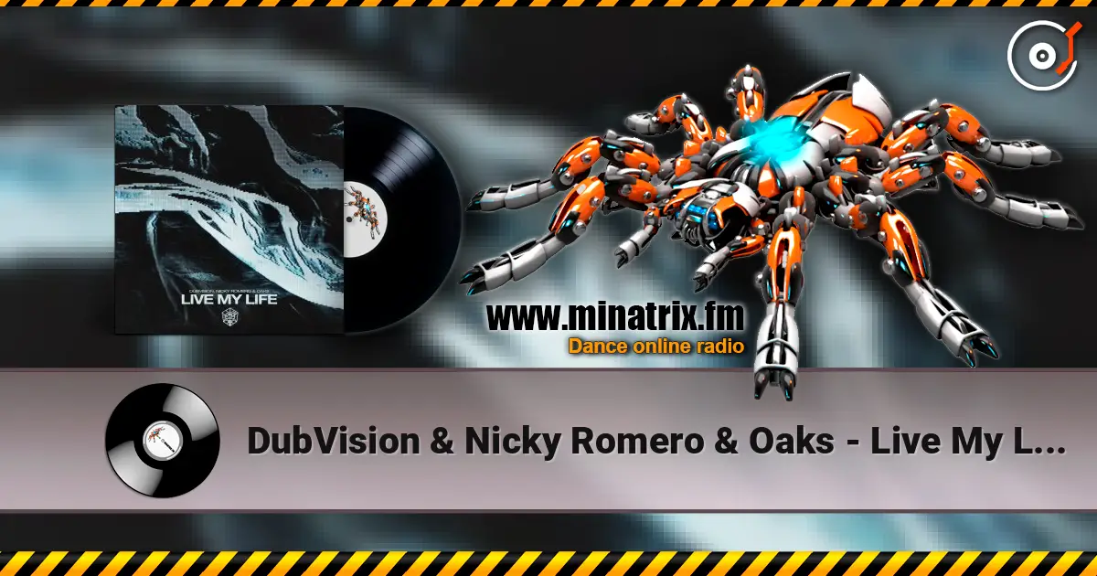 DubVision & Nicky Romero & Oaks - Live My Life listen online in high quality | Minatrix.FM
