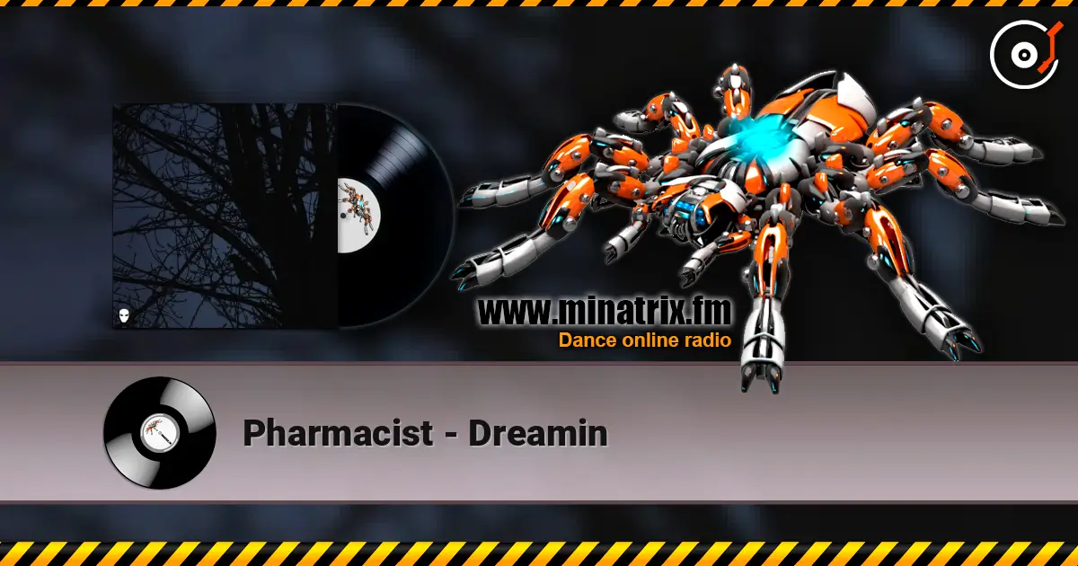 Pharmacist - Dreamin listen online in high quality | Minatrix.FM