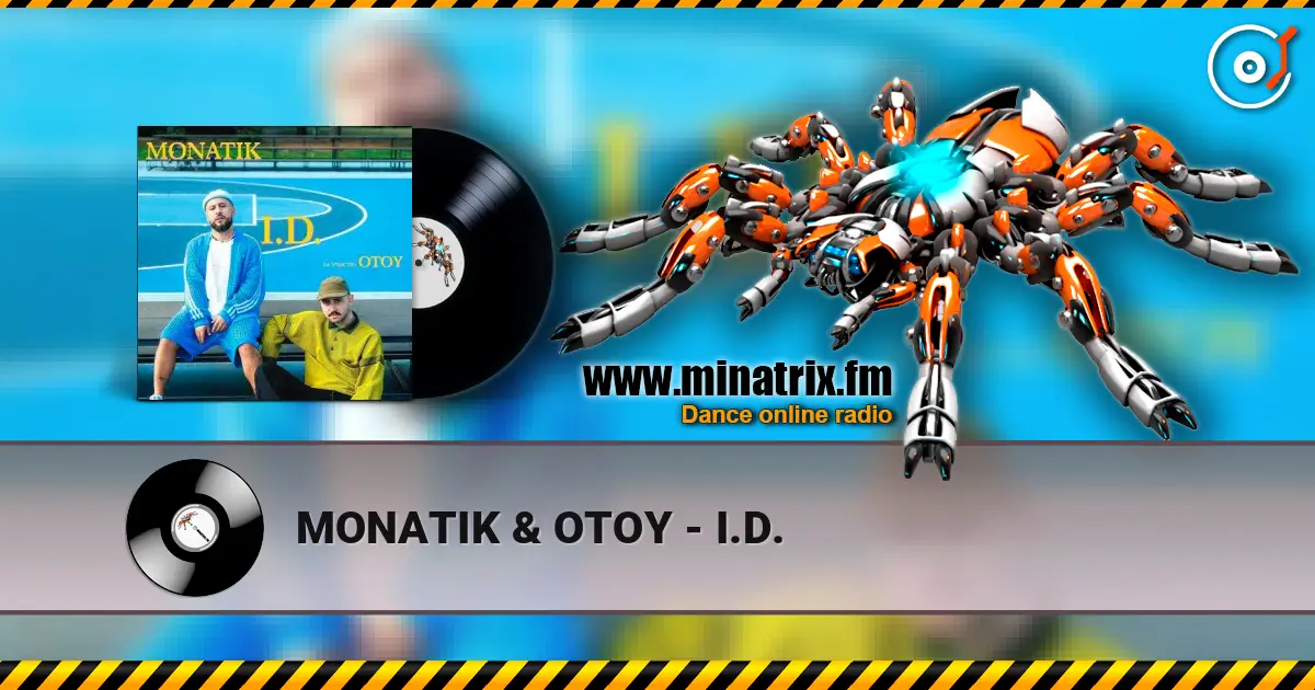 MONATIK & OTOY - I.D. listen online in high quality | Minatrix.FM