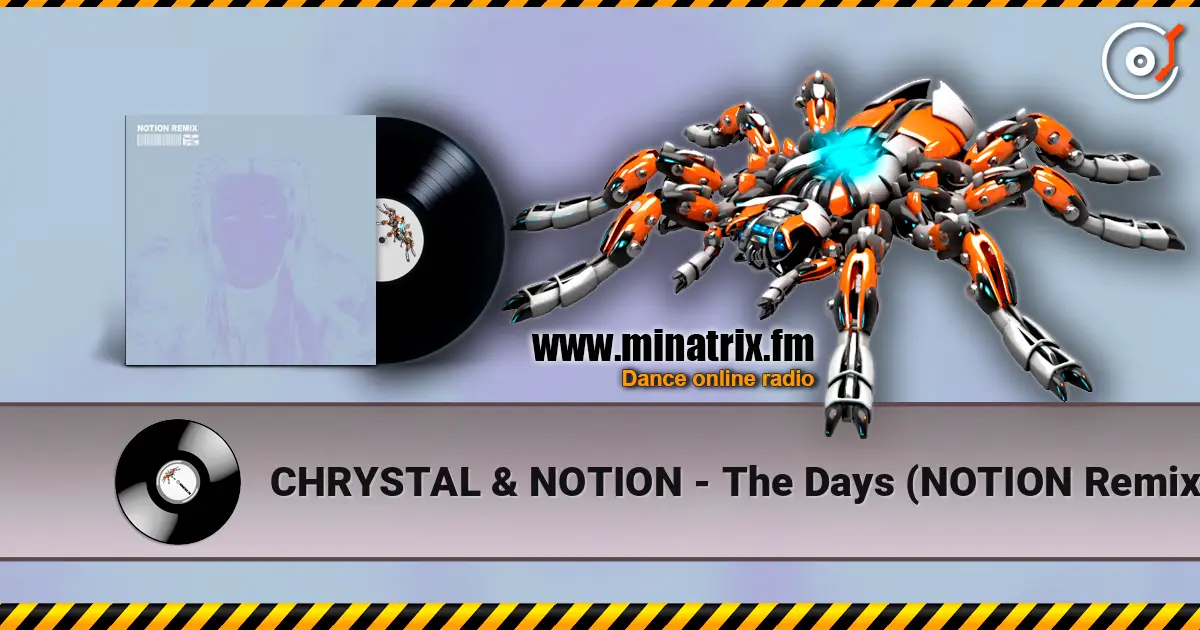 CHRYSTAL & NOTION - The Days (NOTION Remix) listen online in high quality | Minatrix.FM