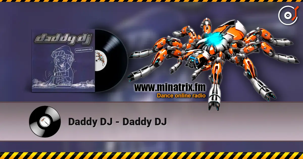 Daddy DJ - Daddy DJ listen online in high quality | Minatrix.FM