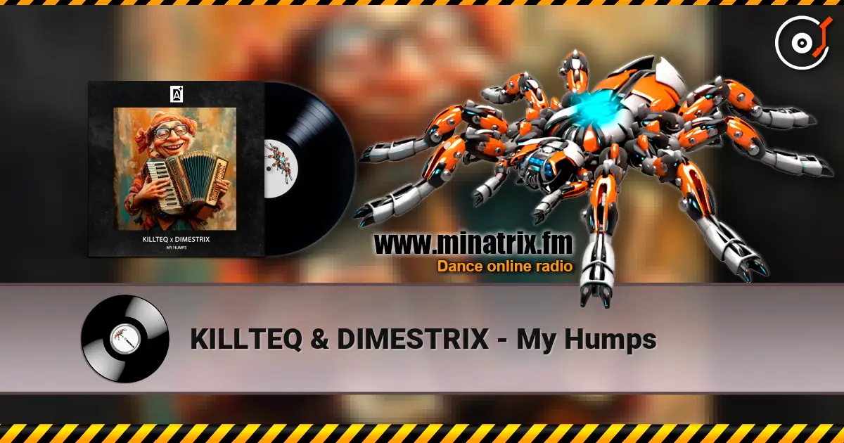 KILLTEQ & DIMESTRIX - My Humps listen online in high quality | Minatrix.FM
