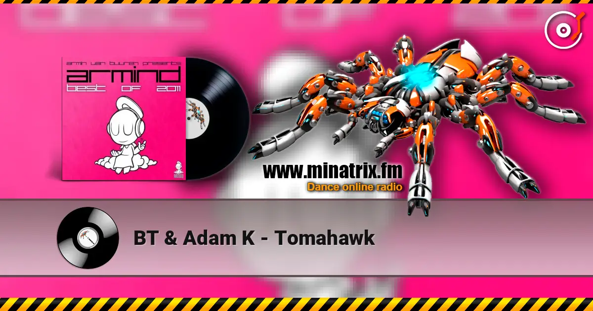 BT & Adam K - Tomahawk listen online in high quality | Minatrix.FM