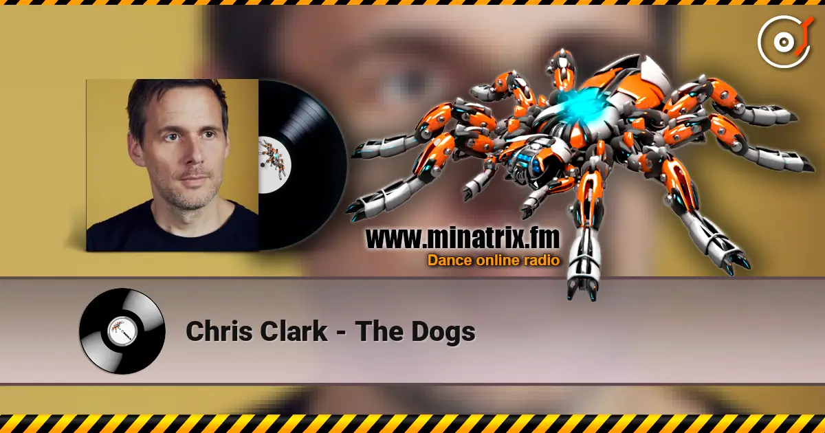 Chris Clark - The Dogs listen online in high quality | Minatrix.FM