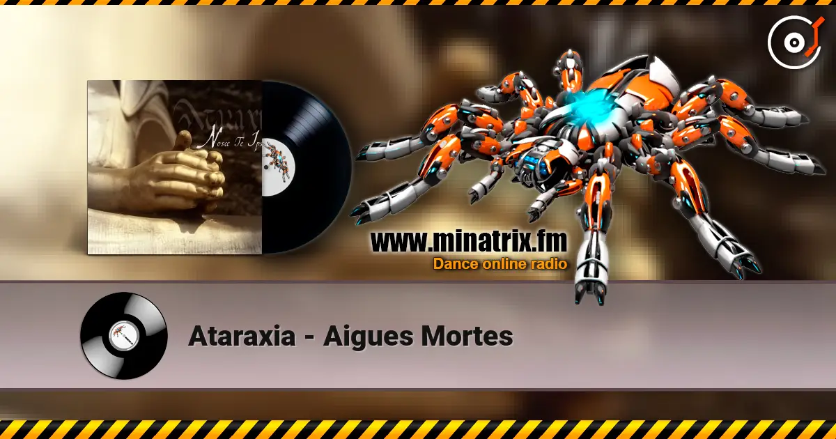 Ataraxia - Aigues Mortes listen online in high quality | Minatrix.FM