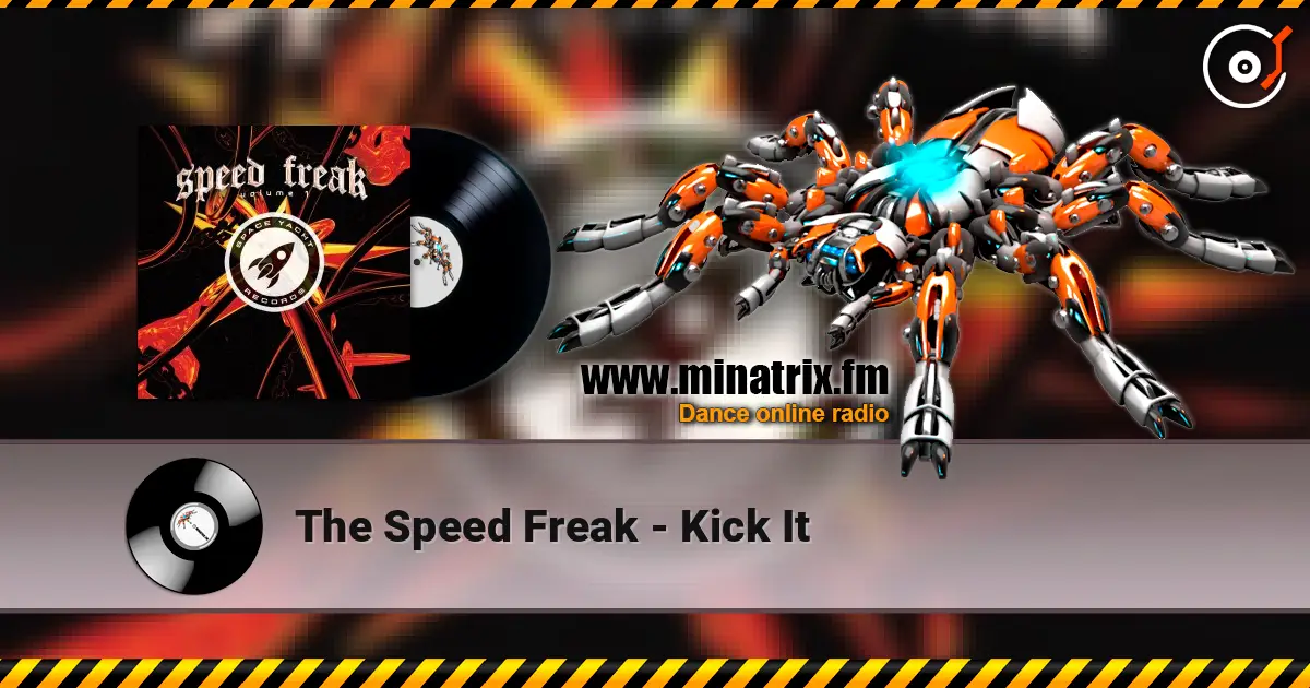 The Speed Freak - Kick It listen online in high quality | Minatrix.FM