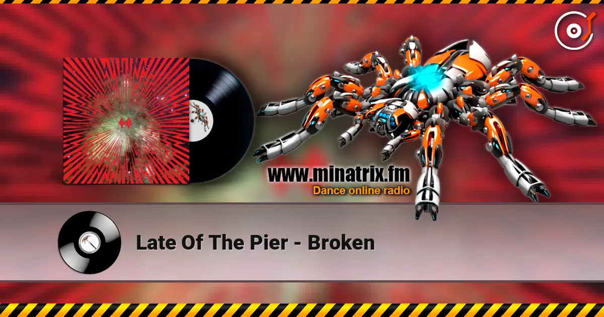 Late Of The Pier - Broken listen online in high quality | Minatrix.FM