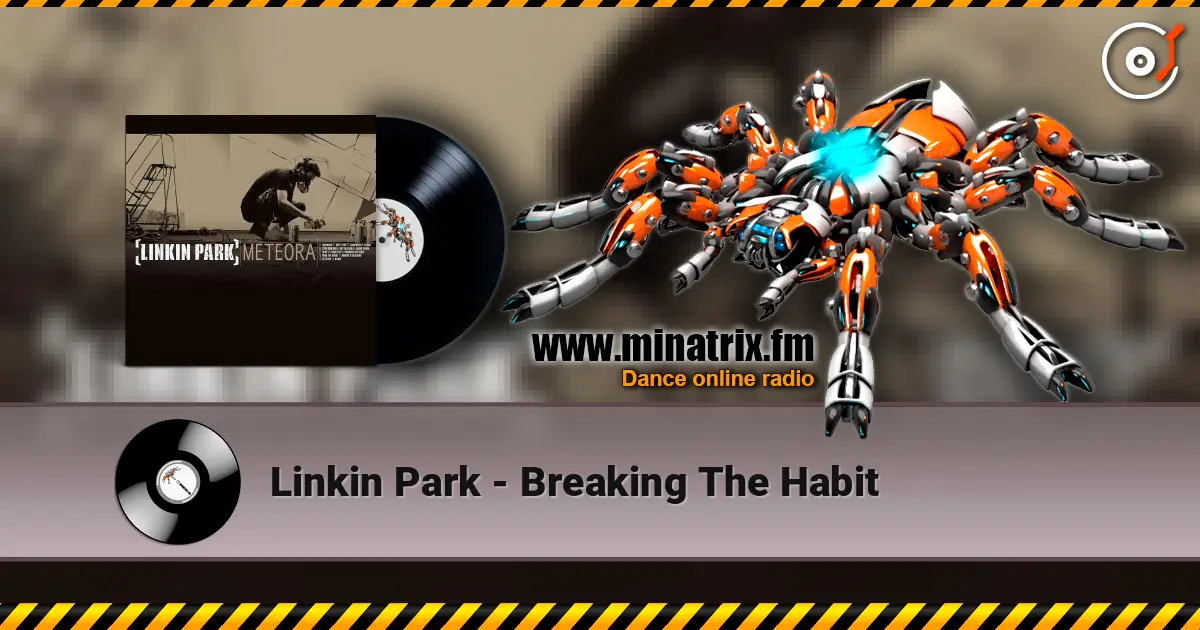 Linkin Park - Breaking The Habit listen online in high quality | Minatrix.FM