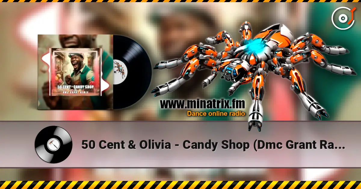 50 Cent & Olivia - Candy Shop (Dmc Grant Radio Remix) listen online in high quality | Minatrix.FM