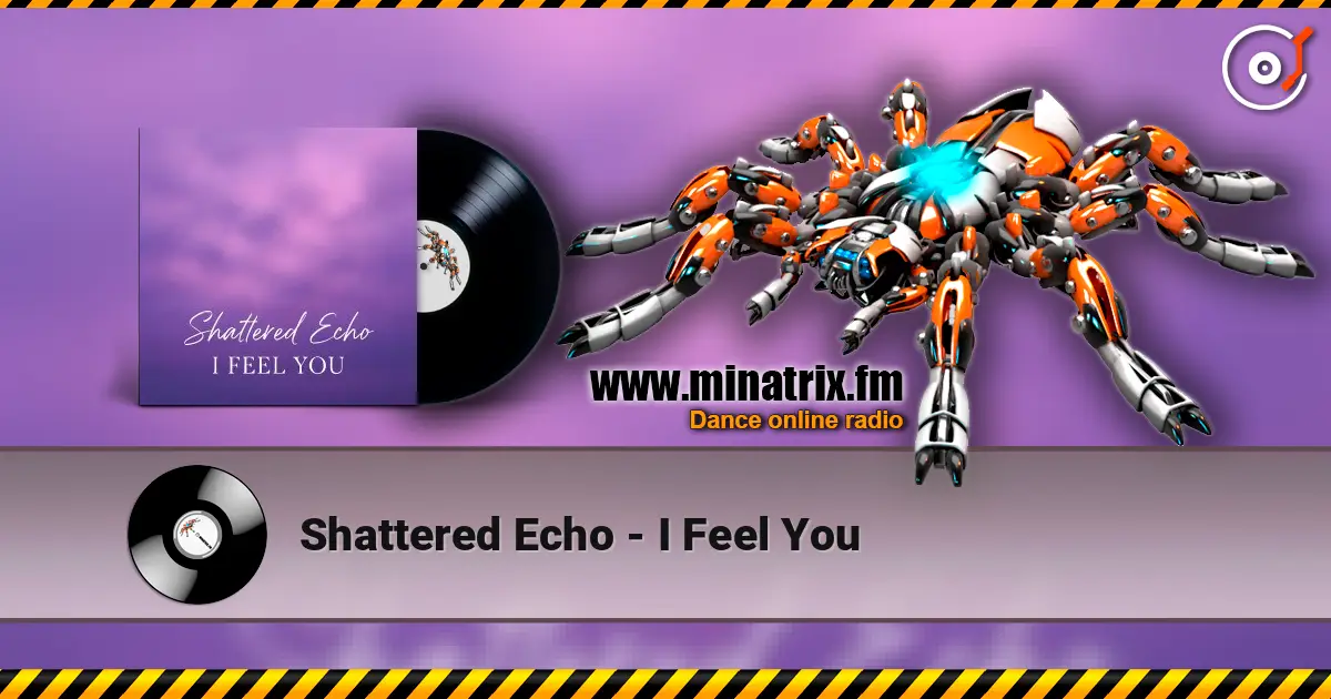 Shattered Echo - I Feel You listen online in high quality | Minatrix.FM