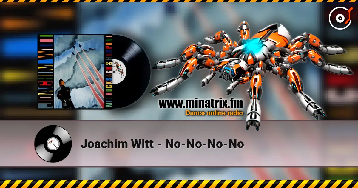 Joachim Witt - No-No-No-No listen online in high quality | Minatrix.FM
