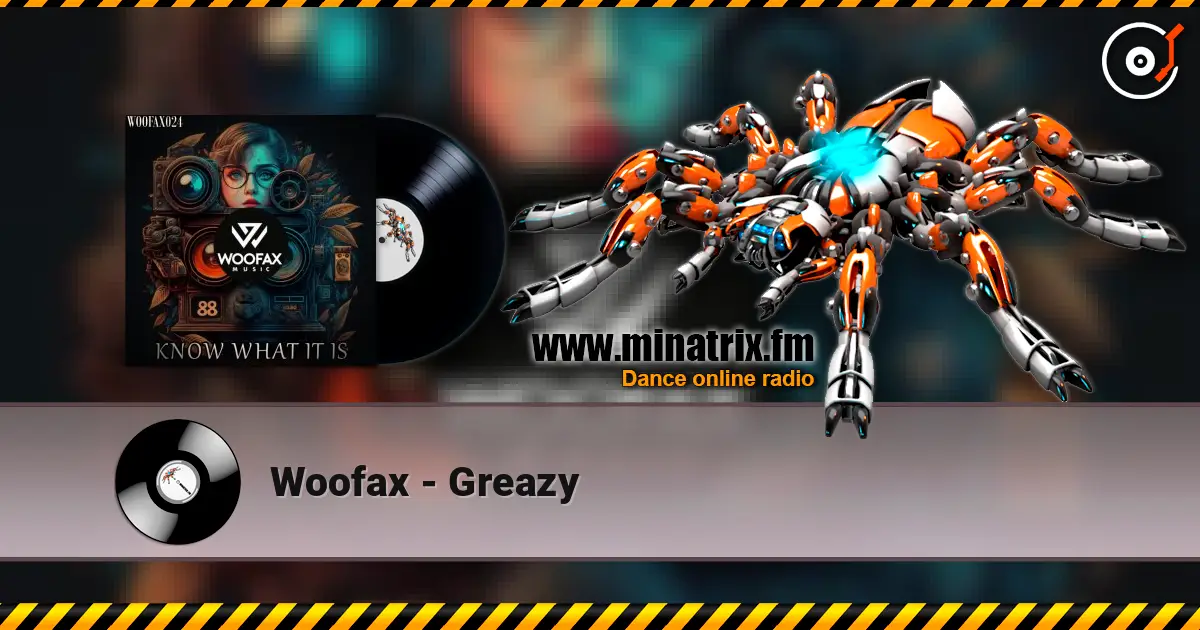 Woofax - Greazy listen online in high quality | Minatrix.FM