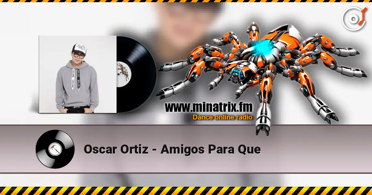 Oscar Ortiz - Amigos Para Que listen online in high quality | Minatrix.FM