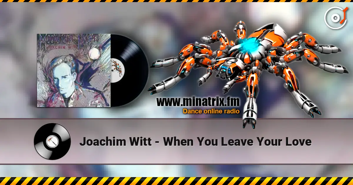 Joachim Witt - When You Leave Your Love listen online in high quality | Minatrix.FM