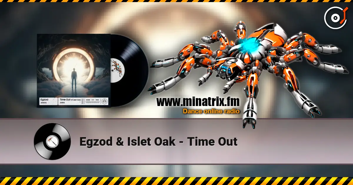 Egzod & Islet Oak - Time Out listen online in high quality | Minatrix.FM