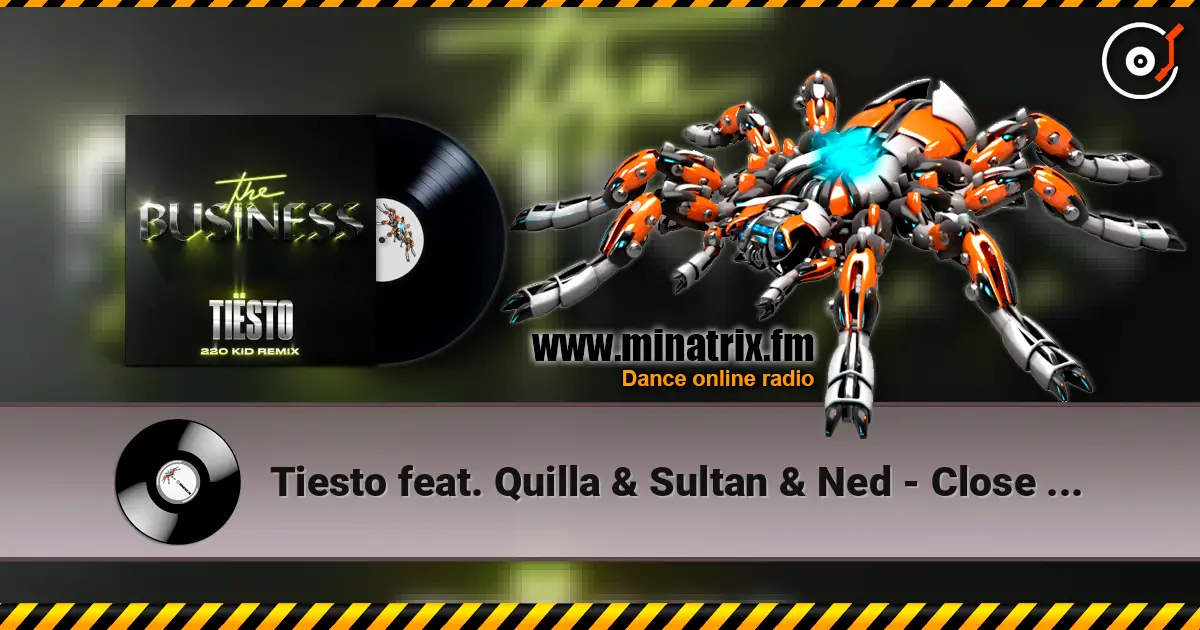 Tiesto feat. Quilla & Sultan & Ned - Close To Me listen online in high quality | Minatrix.FM