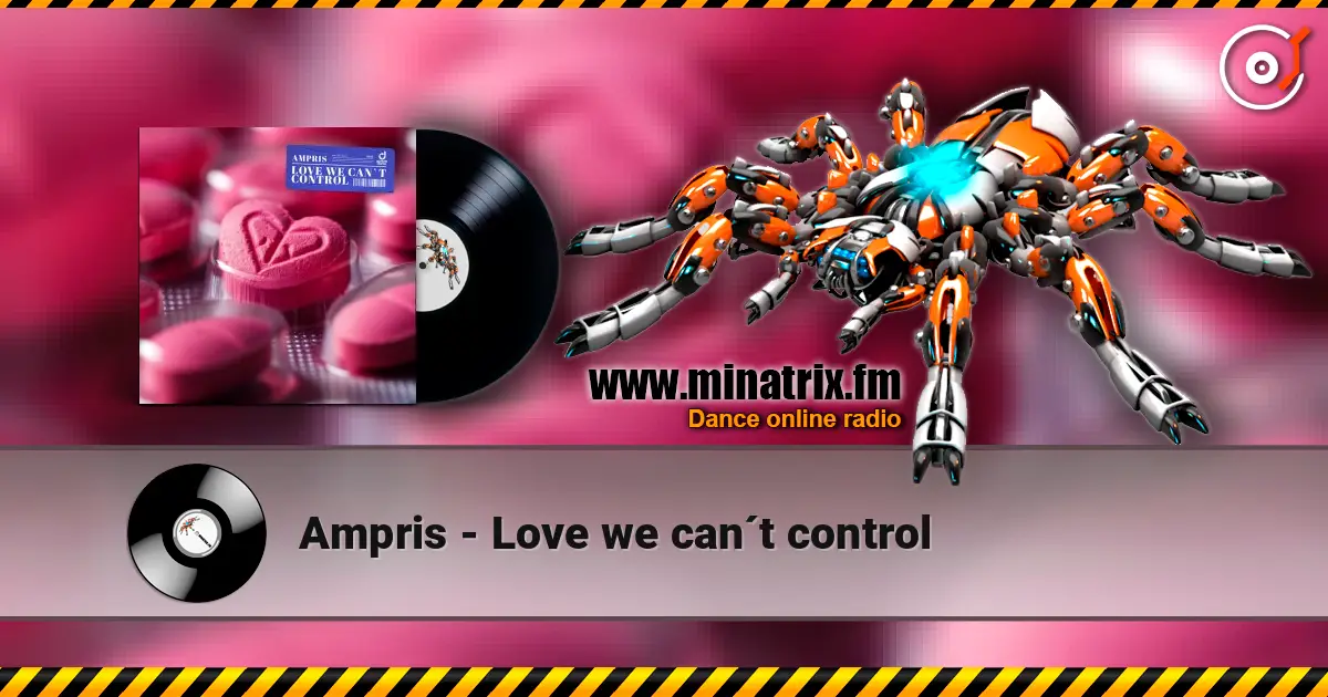Ampris - Love we can´t control listen online in high quality | Minatrix.FM