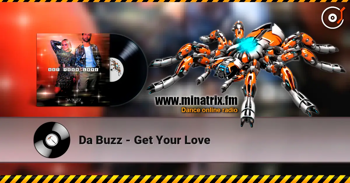 Da Buzz - Get Your Love listen online in high quality | Minatrix.FM