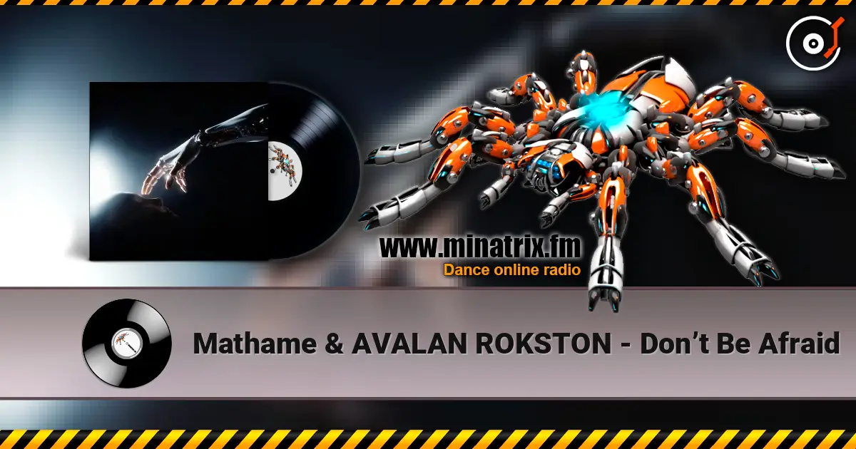 Mathame & AVALAN ROKSTON - Don’t Be Afraid listen online in high quality | Minatrix.FM