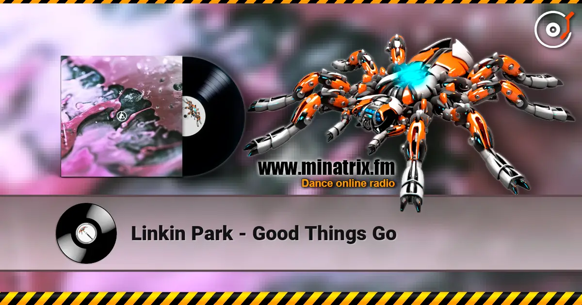 Linkin Park - Good Things Go listen online in high quality | Minatrix.FM