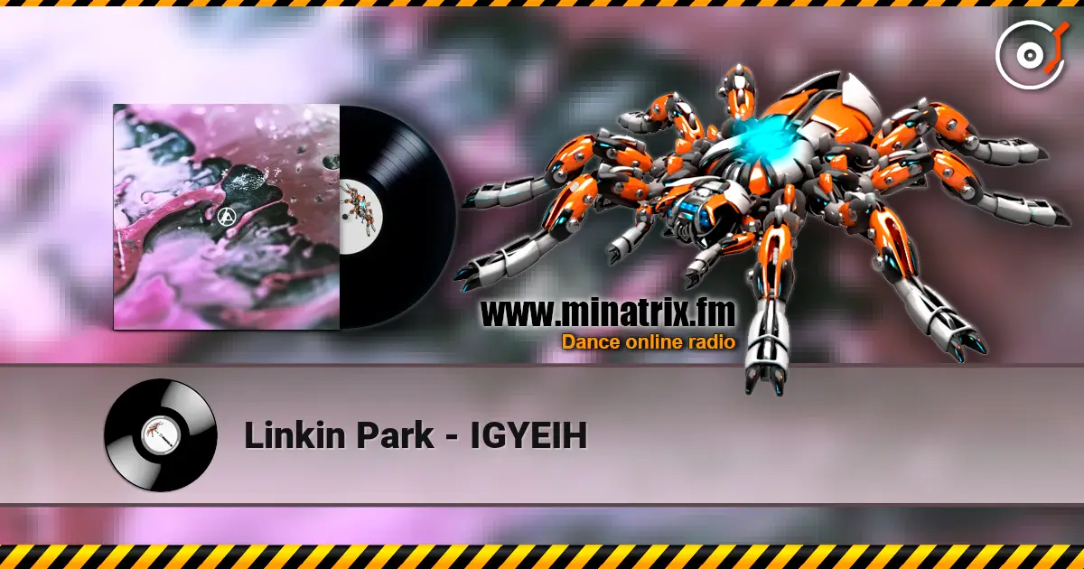 Linkin Park - IGYEIH listen online in high quality | Minatrix.FM