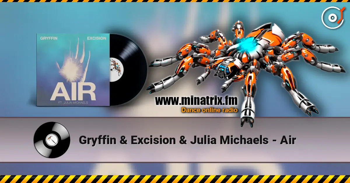 Gryffin & Excision & Julia Michaels - Air listen online in high quality | Minatrix.FM