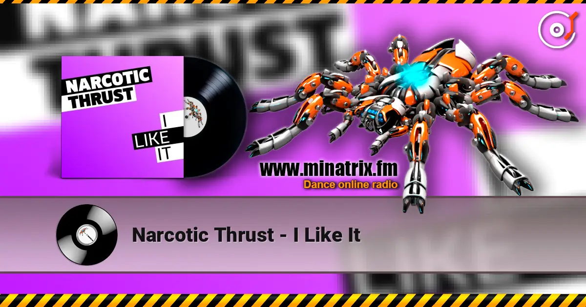 Narcotic Thrust - I Like It listen online in high quality | Minatrix.FM