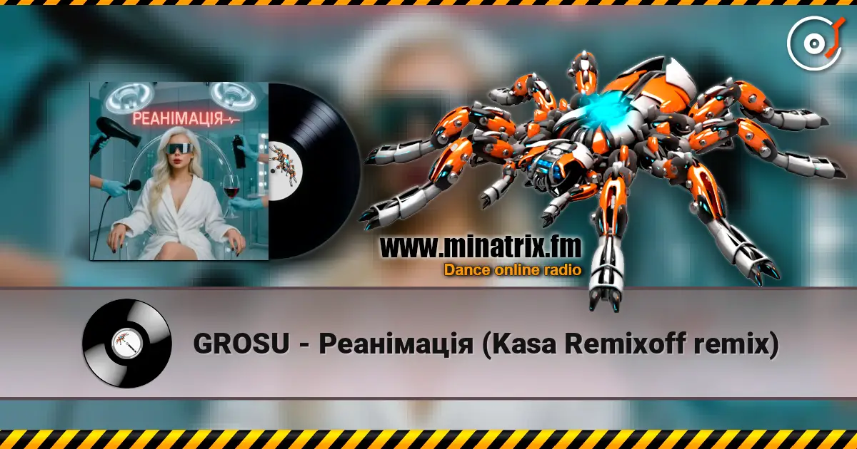 GROSU - Реанімація (Kasa Remixoff remix) listen online in high quality | Minatrix.FM