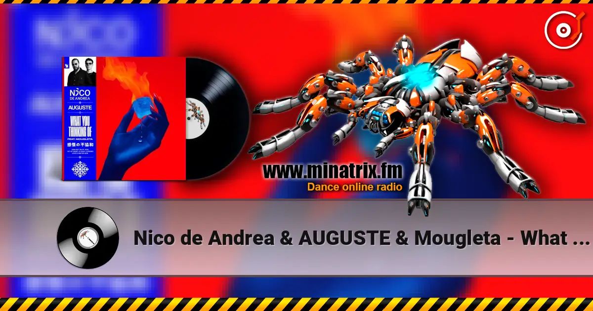 Nico de Andrea & AUGUSTE & Mougleta - What You Thinking Of listen online in high quality | Minatrix.FM