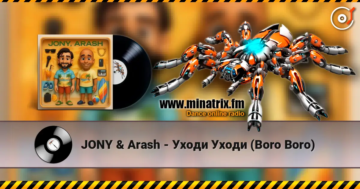 JONY & Arash - Уходи Уходи (Boro Boro) listen online in high quality | Minatrix.FM
