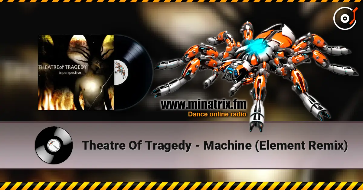 Theatre Of Tragedy - Machine (Element Remix) listen online in high quality | Minatrix.FM
