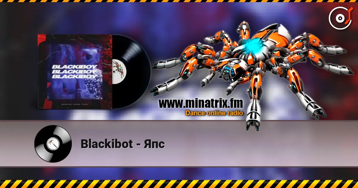 Blackibot - Япс listen online in high quality | Minatrix.FM