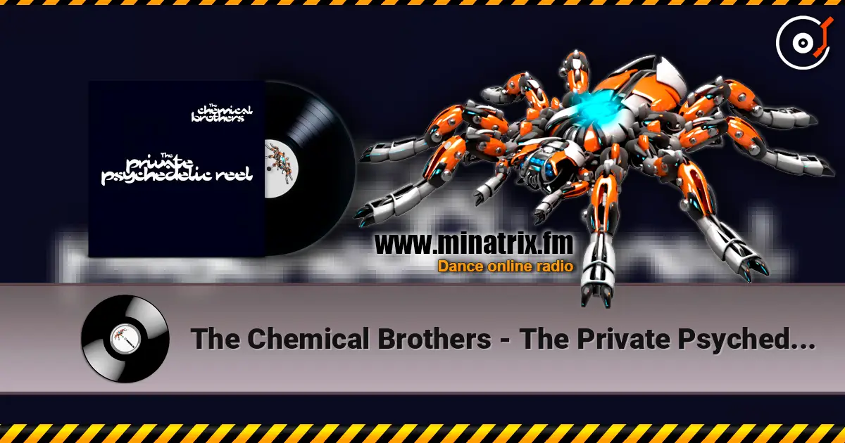 The Chemical Brothers - The Private Psychedelic Reel listen online in high quality | Minatrix.FM
