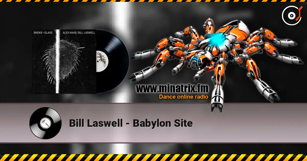 Bill Laswell - Babylon Site listen online in high quality | Minatrix.FM