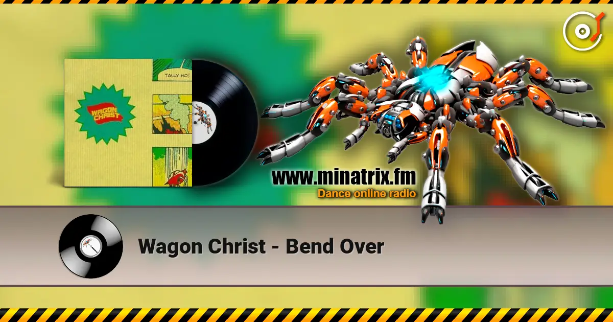 Wagon Christ - Bend Over listen online in high quality | Minatrix.FM