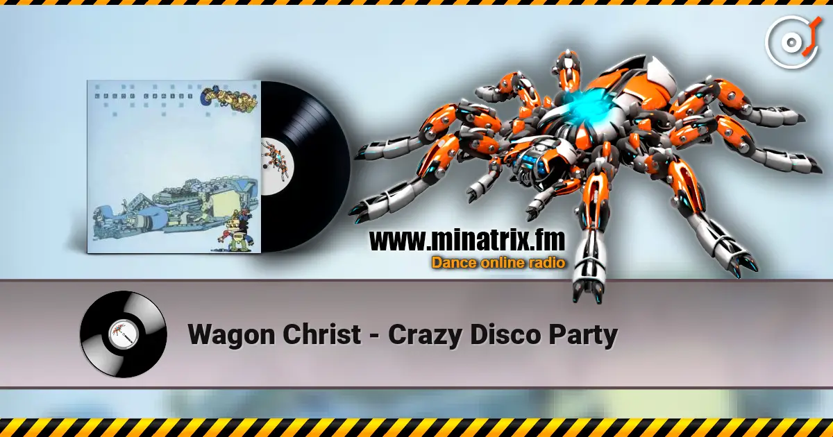 Wagon Christ - Crazy Disco Party listen online in high quality | Minatrix.FM