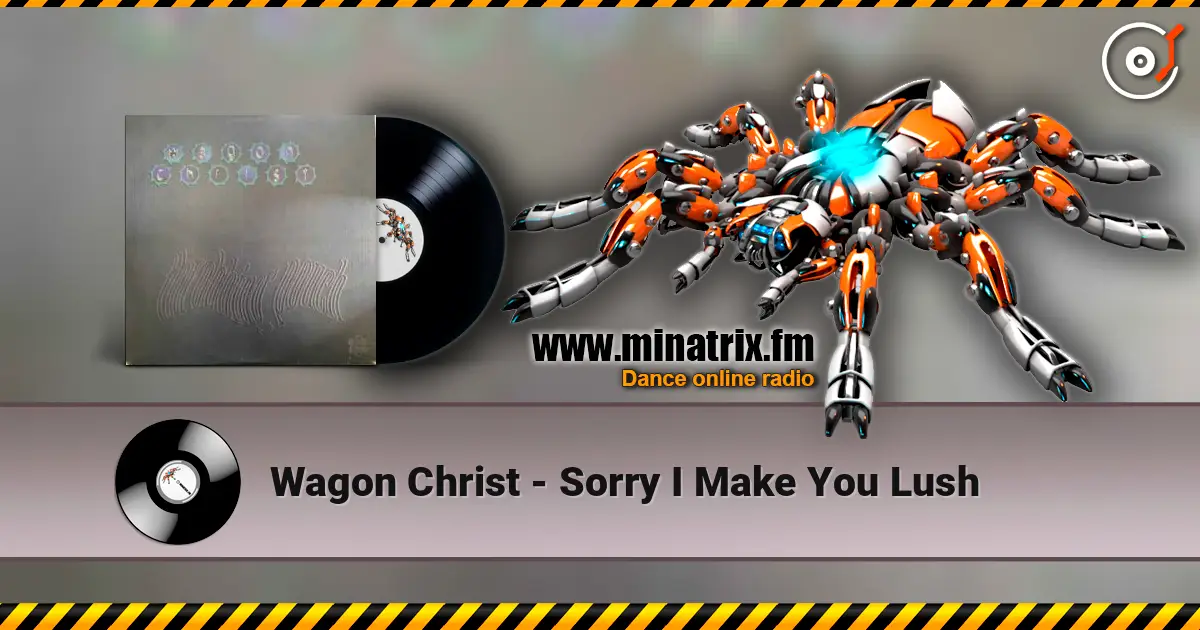 Wagon Christ - Sorry I Make You Lush listen online in high quality | Minatrix.FM
