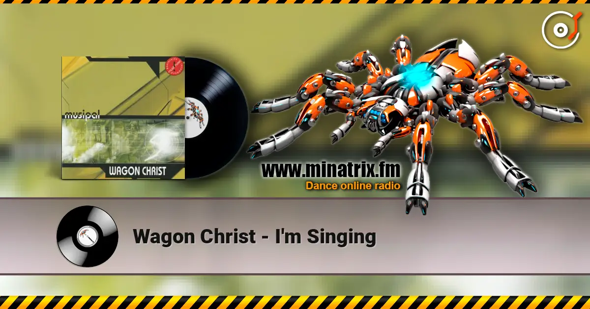 Wagon Christ - I'm Singing listen online in high quality | Minatrix.FM
