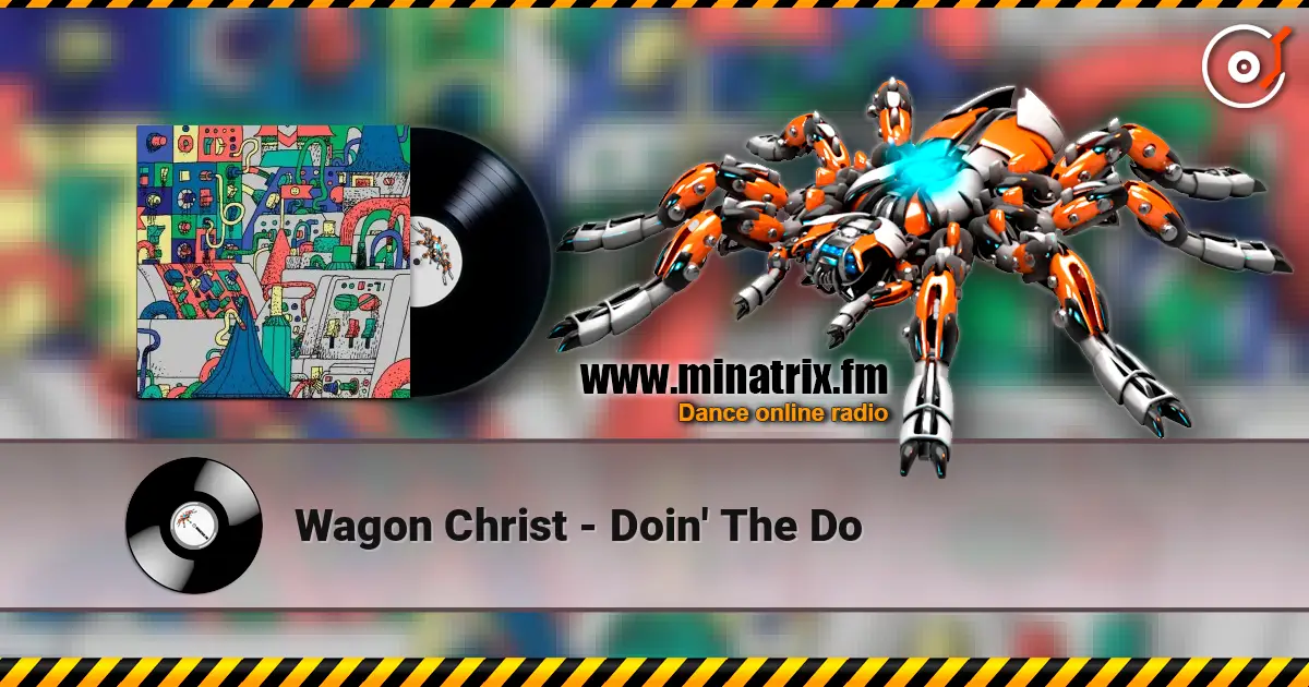 Wagon Christ - Doin' The Do listen online in high quality | Minatrix.FM