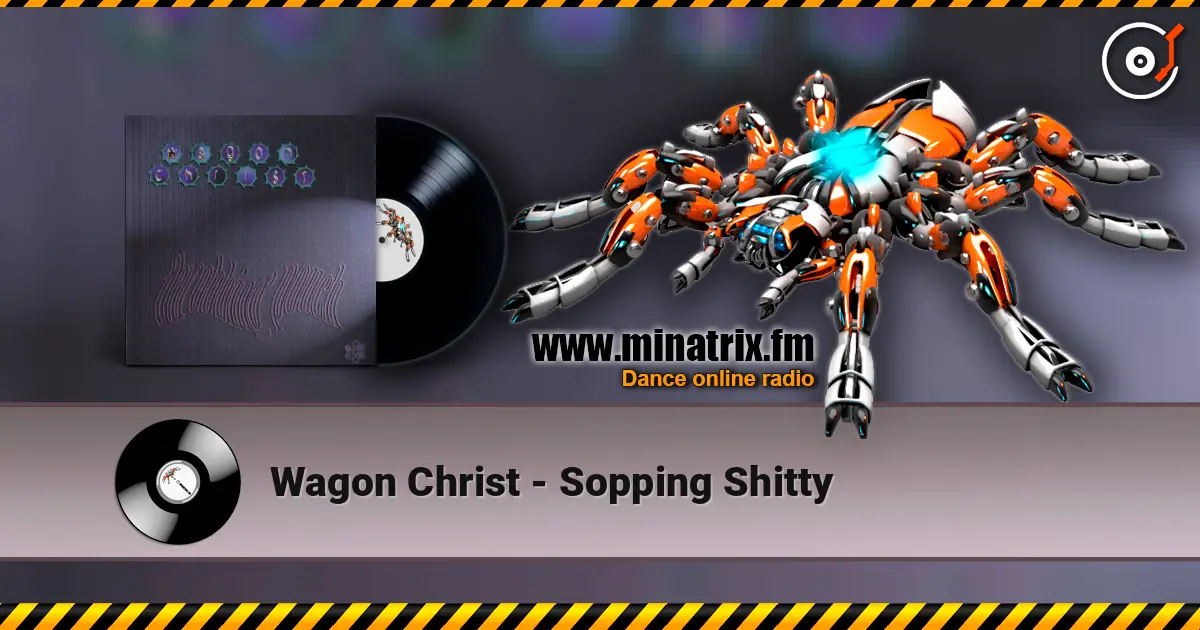 Wagon Christ - Sopping Shitty listen online in high quality | Minatrix.FM