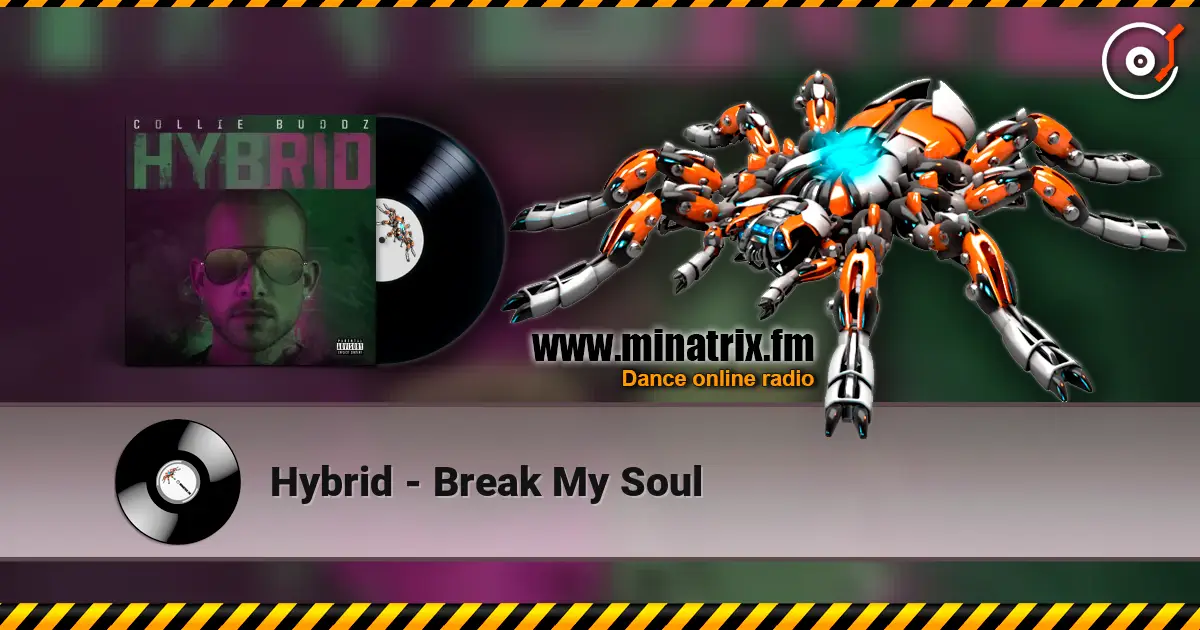 Hybrid - Break My Soul listen online in high quality | Minatrix.FM