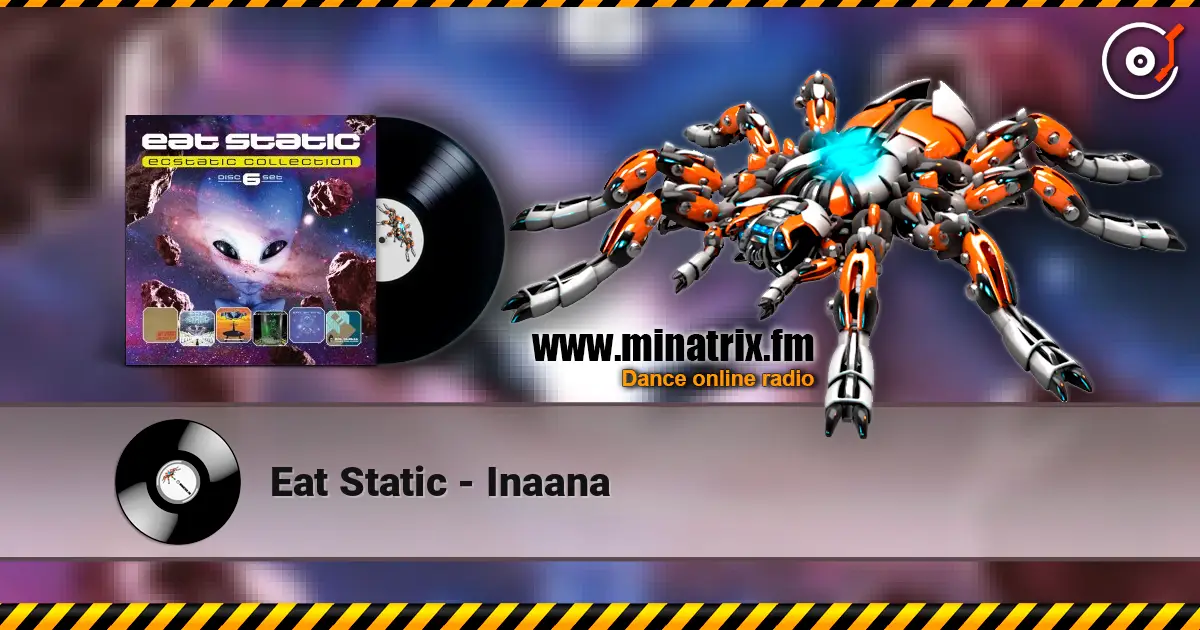 Eat Static - Inaana listen online in high quality | Minatrix.FM