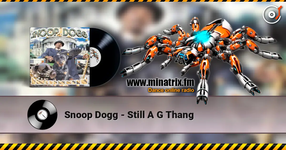 Snoop Dogg - Still A G Thang listen online in high quality | Minatrix.FM