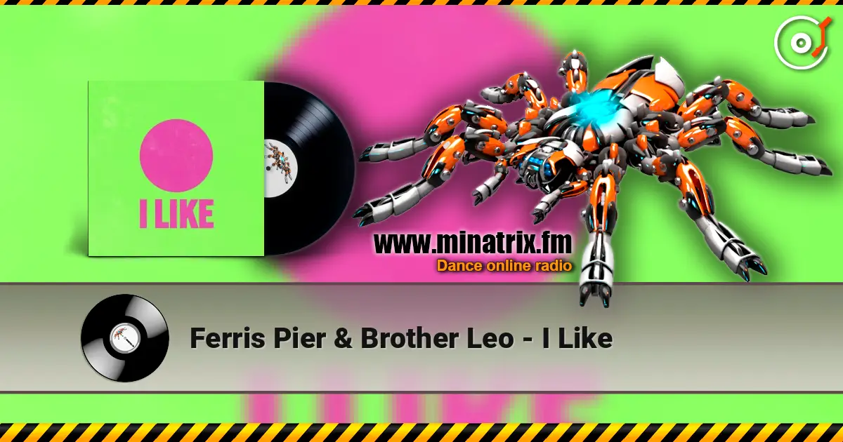 Ferris Pier & Brother Leo - I Like listen online in high quality | Minatrix.FM