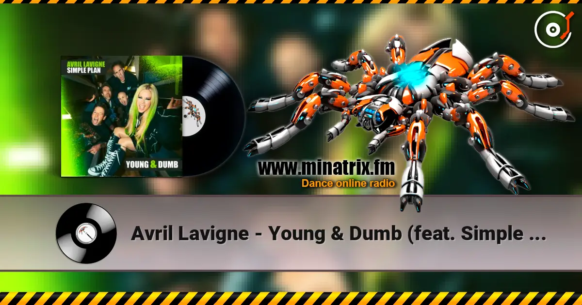 Avril Lavigne - Young & Dumb (feat. Simple Plan) listen online in high quality | Minatrix.FM