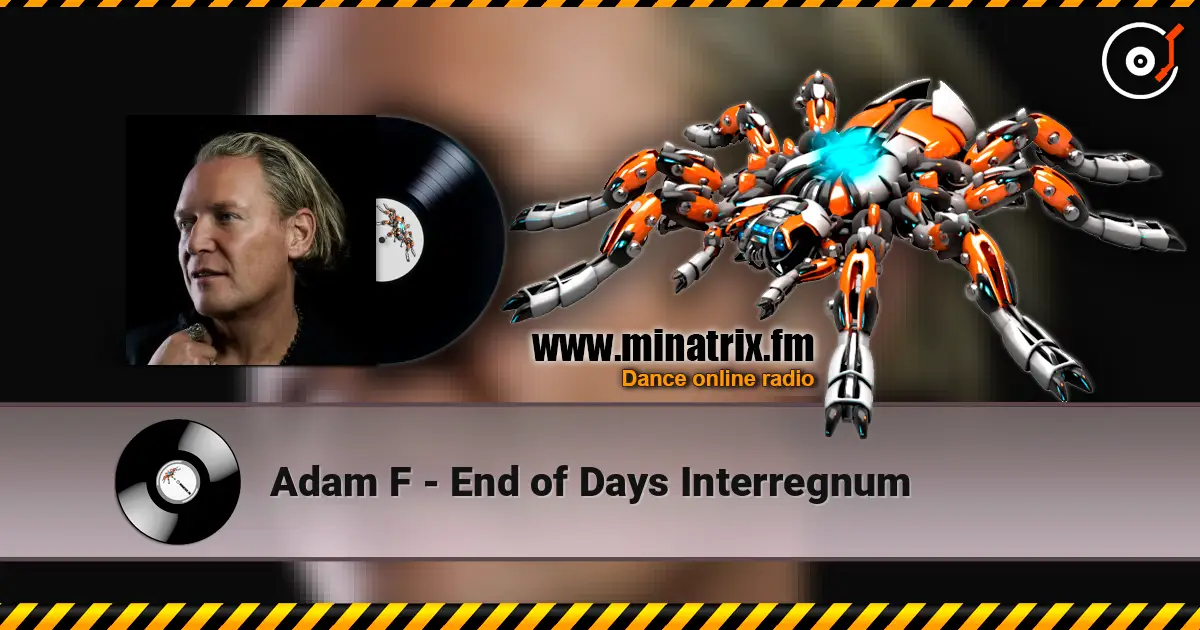 Adam F - End of Days Interregnum listen online in high quality | Minatrix.FM