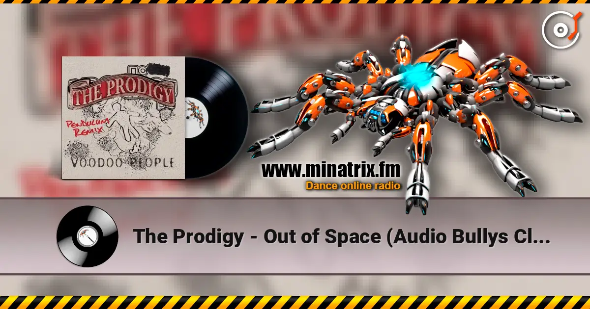 The Prodigy - Out of Space (Audio Bullys Club Edit) listen online in high quality | Minatrix.FM