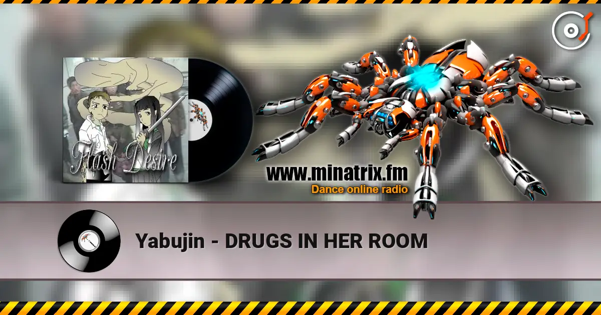 Yabujin - DRUGS IN HER ROOM listen online in high quality | Minatrix.FM